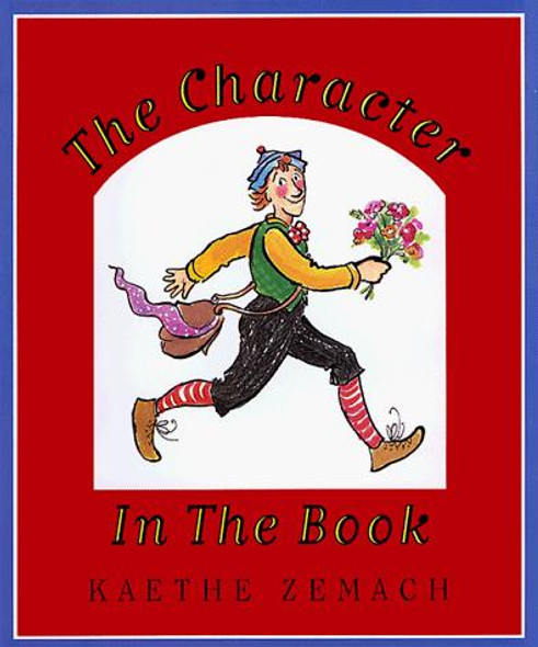 The Character in the Book front cover by Kaethe Zemach, ISBN: 0062050605