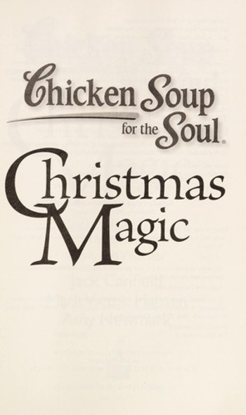 Chicken Soup for the Soul: Christmas Magic: 101 Holiday Tales of Inspiration, Love, and Wonder front cover by Jack Canfield, Mark Victor Hansen, Amy Newmark, ISBN: 1935096540