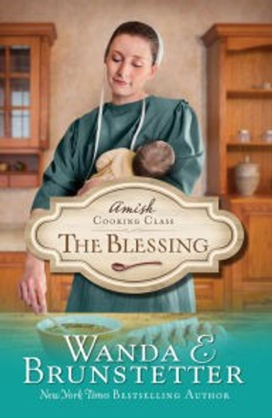 The Blessing 2 Amish Cooking Class front cover by Wanda E. Brunstetter, ISBN: 1624167454