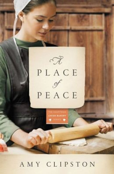 A Place of Peace 3 Kauffman Amish Bakery front cover by Amy Clipston, ISBN: 0310344212