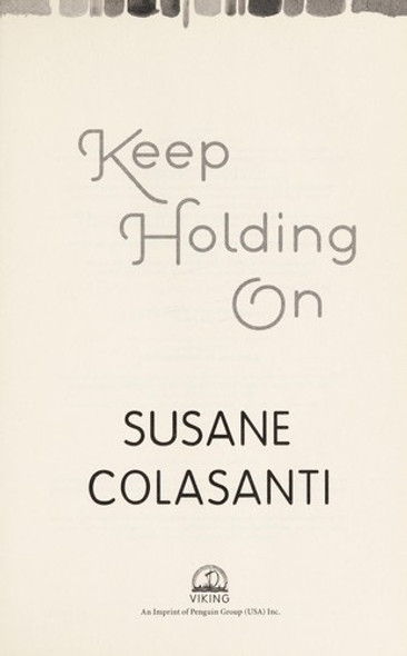 Keep Holding On front cover by Susane Colasanti, ISBN: 0670012254