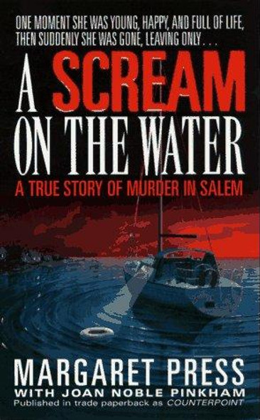 A Scream on the Water: A True Story of Murder in Salem front cover by Margaret Press, Joan Noble Pinkham, ISBN: 0312962991