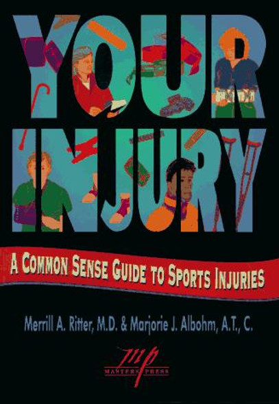 Your Injury: A Common Sense Guide to Sports Injuries front cover by Merrill A. Ritter,Marjorie J. Albohm, ISBN: 1570280118