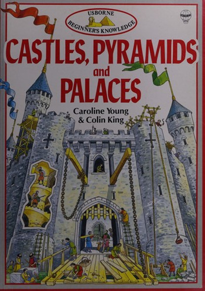 Castles Pyramids & Palaces (Beginner's Knowledge Series) front cover by Caroline Young, ISBN: 074600463x