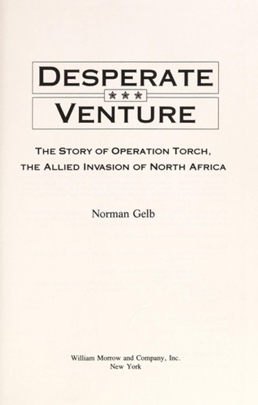 Desperate Venture: The Story of Operation Torch, the Allied Invasion of North Africa front cover by Norman Gelb, ISBN: 0688098835