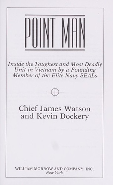 Point Man: Inside the Toughest and Most Deadly Unit in Vietnam by a Founding Member of the Elite Navy Seals front cover by James Watson, Kevin Dockery, ISBN: 0688122124