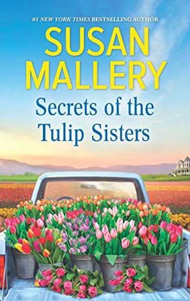 Secrets of the Tulip Sisters front cover by Susan Mallery, ISBN: 1335006818