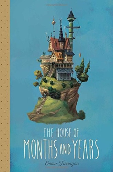 The House of Months and Years front cover by Emma Trevayne, ISBN: 1481462555