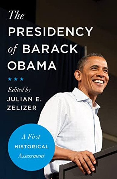 The Presidency of Barack Obama: A First Historical Assessment front cover by Julian E. Zelizer, ISBN: 0691182108