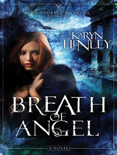 Breath of Angel 1 Angelaeon Circle front cover by Karyn Henley, ISBN: 0307730123