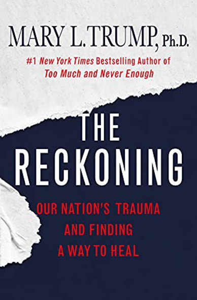 The Reckoning: Our Nation's Trauma and Finding a Way to Heal front cover by Mary L. Trump, ISBN: 1250278457