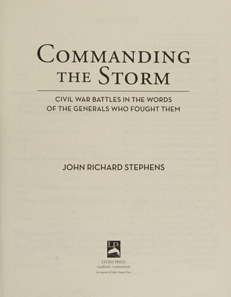 Commanding the Storm: Civil War Battles in the Words of the Generals Who Fought Them front cover by John Richard Stephens, ISBN: 0762787902