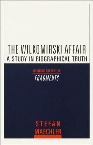 The Wilkomirski Affair: A Study in Biographical Truth front cover by Stefan Maechler, ISBN: 0805211357