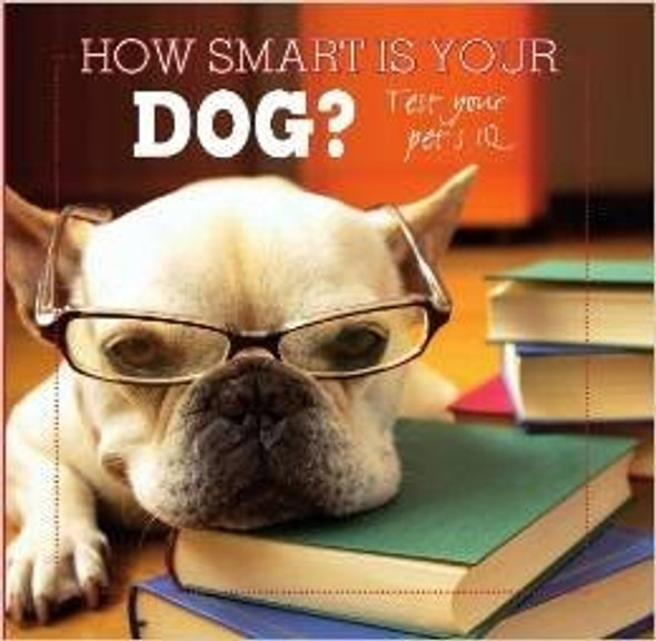 How Smart Is Your Dog? Test Your Pet's IQ front cover by Parragon, ISBN: 1445475863
