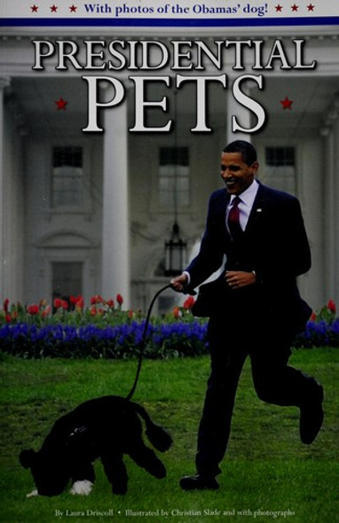 Presidential Pets front cover by Laura Driscoll, ISBN: 0448452502