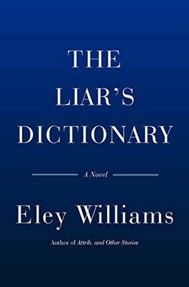 The Liar's Dictionary: A Novel front cover by Eley Williams, ISBN: 0385546777