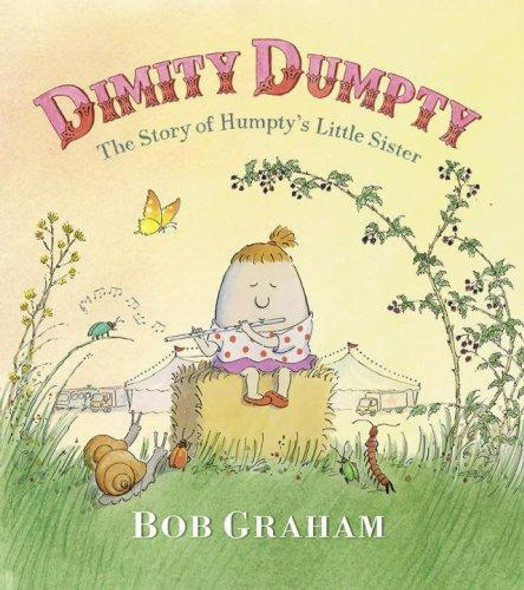 Dimity Dumpty: The Story of Humpty's Little Sister front cover by Bob Graham, ISBN: 0763630780