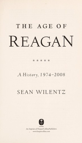 The Age of Reagan: A History, 1974-2008 front cover by Sean Wilentz, ISBN: 0060744804