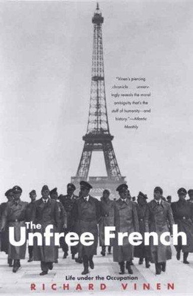 The Unfree French: Life Under the Occupation front cover by Richard Vinen, ISBN: 0300126018