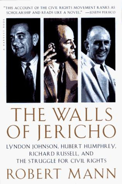 The Walls of Jericho: Lyndon Johnson, Hubert Humphrey, Richard Russell, and the Struggle for Civil Rights front cover by Robert Mann, ISBN: 0156005018