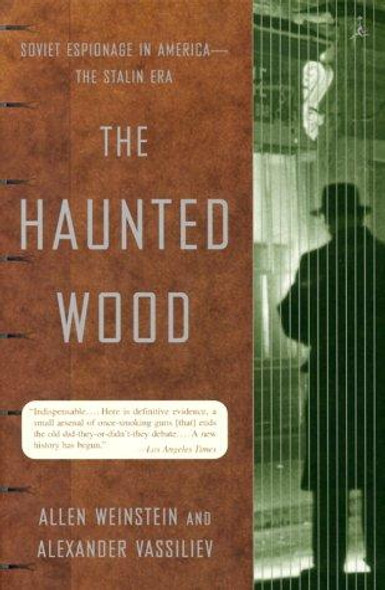 The Haunted Wood: Soviet Espionage in America - The Stalin Era (Modern Library Paperbacks) front cover by Allen Weinstein,Alexander Vassiliev, ISBN: 0375755365