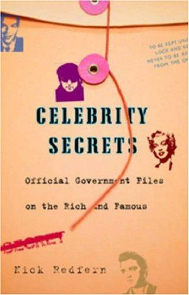 Celebrity Secrets: Official Government Files on the Rich and Famous front cover by Nick Redfern, ISBN: 1416528660