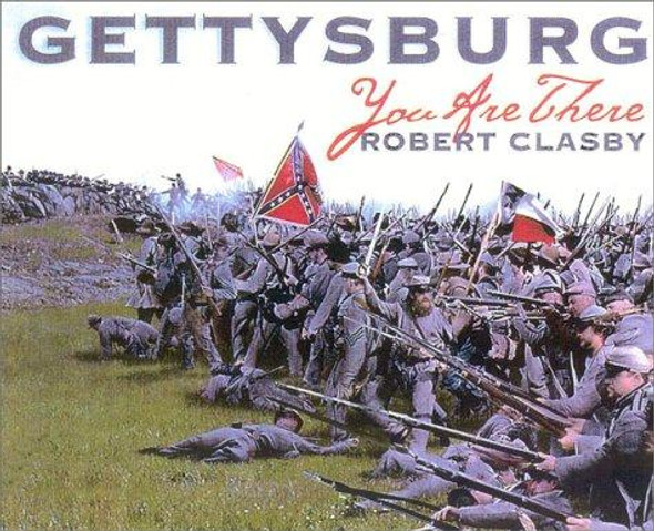 Gettysburg: You are There front cover by Robert Clasby, ISBN: 1580801110