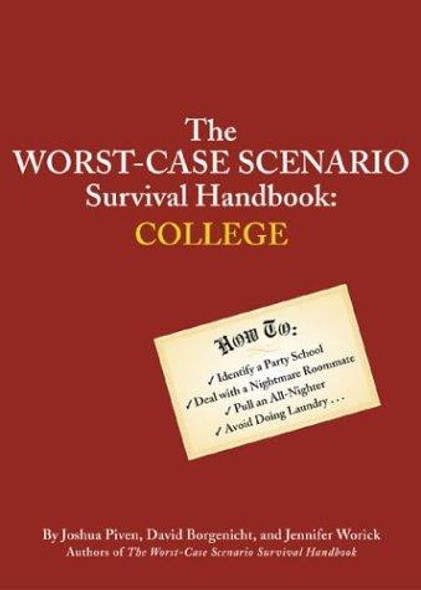 Worst-Case Scenario Survival Handbook: College front cover by Joshua Piven, David Borgenicht, Jennifer Worick, ISBN: 0811842304