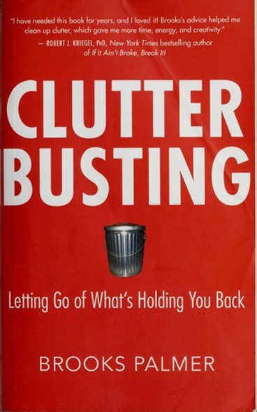 Clutter Busting: Letting Go of What's Holding You Back front cover by Brooks Palmer, ISBN: 1577316592