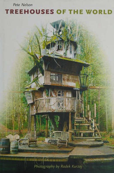 Treehouses of the World front cover by Radek Kurzaj, Pete Nelson, ISBN: 1435117972