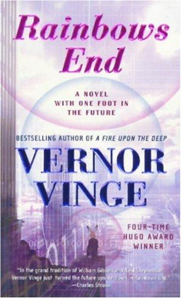 Rainbows End: A Novel with One Foot in the Future front cover by Vernor Vinge, ISBN: 0812536363