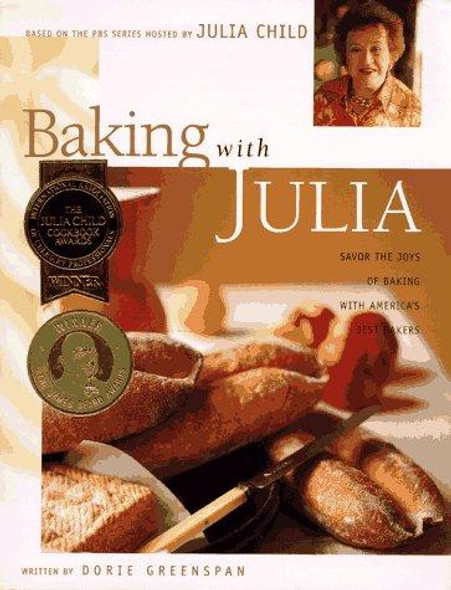 Baking with Julia Savor the Joys of Baking with America's Best Bakers front cover by Dorie Greenspan, ISBN: 0688146570