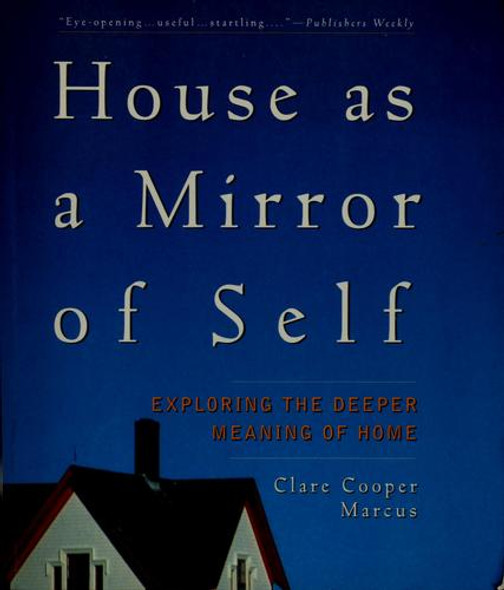 House As a Mirror of Self: Exploring the Deeper Meaning of Home front cover by Clare Cooper Marcus, ISBN: 0943233925