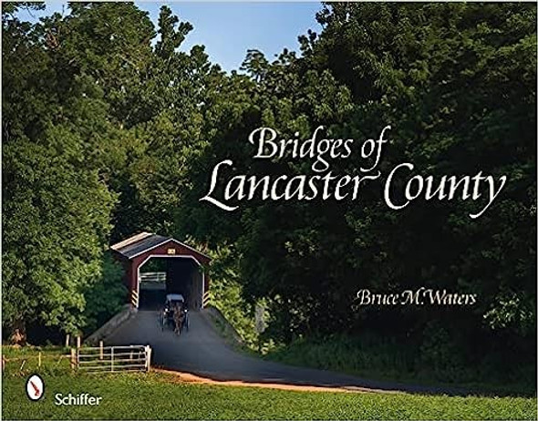 Bridges of Lancaster County front cover by Bruce M. Waters, ISBN: 0764334271