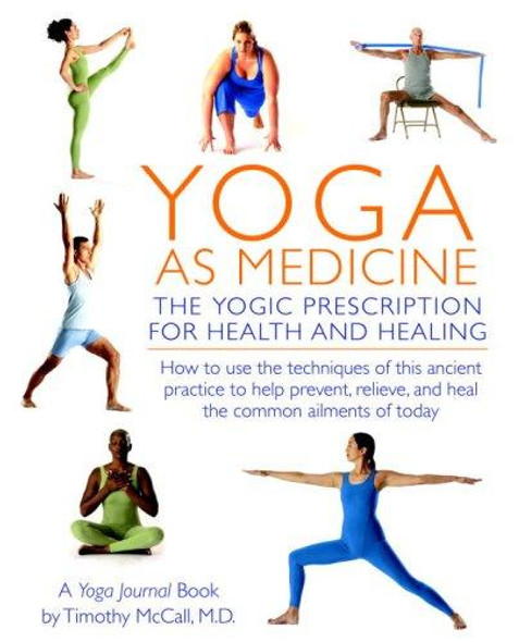 Yoga as Medicine: The Yogic Prescription for Health and Healing front cover by Yoga Journal,Timothy McCall, ISBN: 0553384066