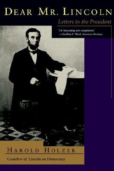 Dear Mr. Lincoln: Letters To The President front cover by Harold Holzer, ISBN: 0201408295