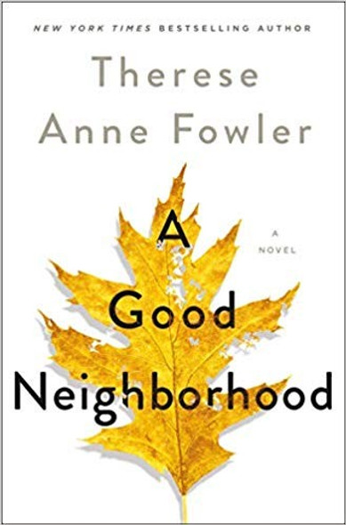 A Good Neighborhood: A Novel front cover by Therese Anne Fowler, ISBN: 1250237270