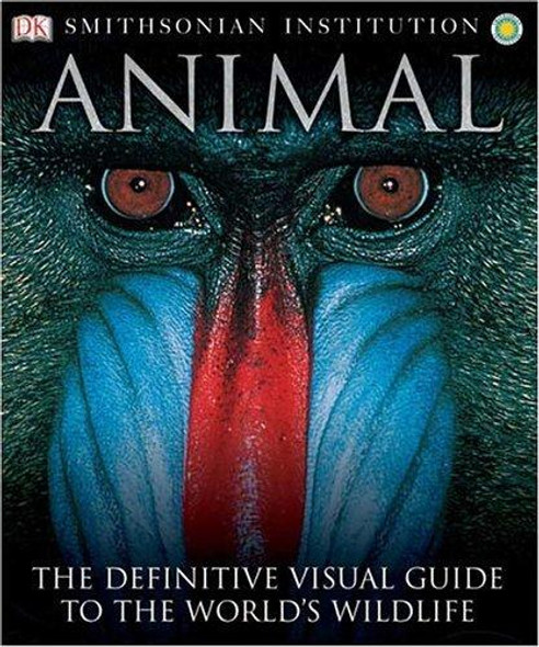 Animal: The Definitive Visual Guide to the World's Wildlife front cover by Don E. Wilson, David Burnie, ISBN: 0789477645