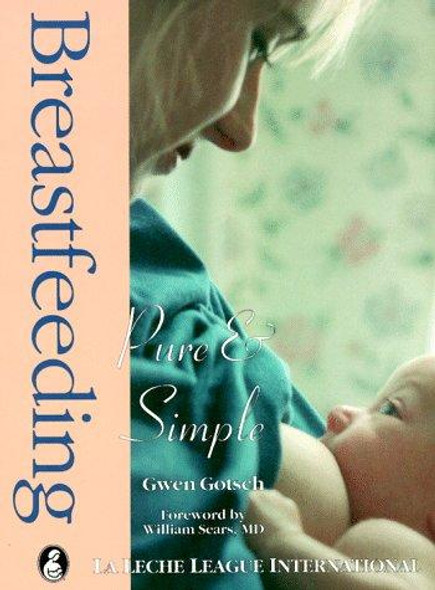 Breastfeeding: Pure & Simple front cover by Gwen Gotsch, ISBN: 0912500425