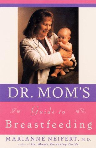 Dr. Mom's Guide to Breastfeeding front cover by Marianne Neifert, ISBN: 0452279909