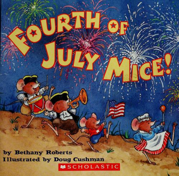 Fourth of July Mice! front cover by Bethany Roberts, ISBN: 0439781477