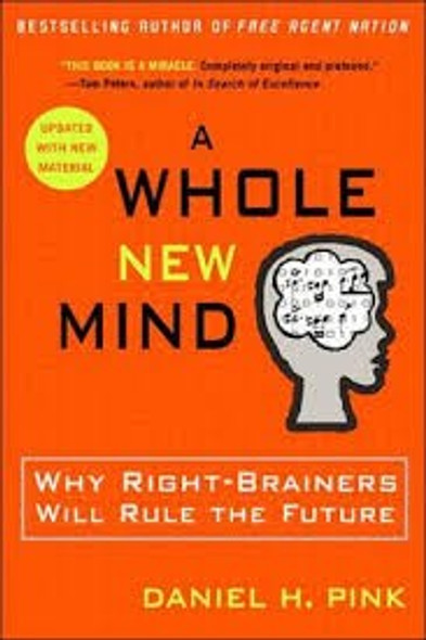A Whole New Mind: Why Right-Brainers Will Rule the Future front cover by Daniel Pink, ISBN: 1594481717
