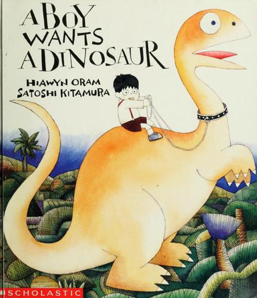 A Boy Wants a Dinosaur front cover by Hiawyn Oram, Satoshi Kitamura, ISBN: 0590461427