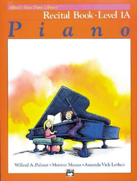 Alfred's Basic Piano Library: Recital Book, Level 1A front cover by Willard Palmer,Morton Manus,Amanda Vick Lethco, ISBN: 0882848240