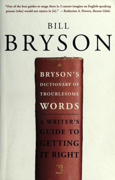 Bryson's Dictionary of Troublesome Words: A Writer's Guide to Getting It Right front cover by Bill Bryson, ISBN: 0767910435