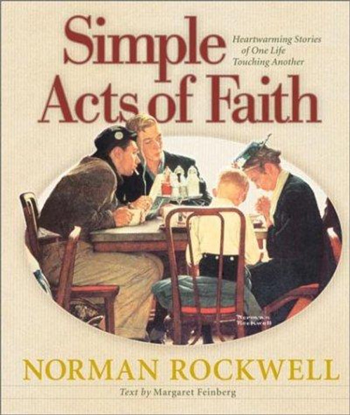 Simple Acts of Faith: Heartwarming Stories of One Life Touching Another front cover by Margaret Feinberg, Norman Rockwell, ISBN: 0736910735