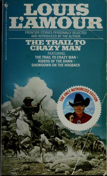 The Trail to Crazy Man front cover by Louis L'Amour, ISBN: 055328035X