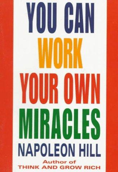 You Can Work Your Own Miracles front cover by Napoleon Hill, ISBN: 0449911772