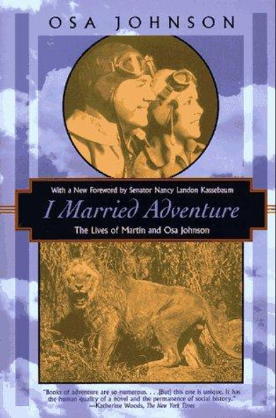 I Married Adventure: The Lives of Martin and Osa Johnson (Kodansha Globe) front cover by Osa Johnson, ISBN: 1568361289