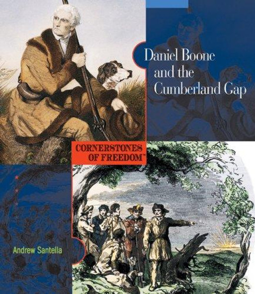 Daniel Boone and the Cumberland Gap (Cornerstones of Freedom, Second Series) front cover by Andrew Santella, ISBN: 0531186873